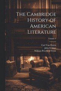 bokomslag The Cambridge History of American Literature; Volume 4