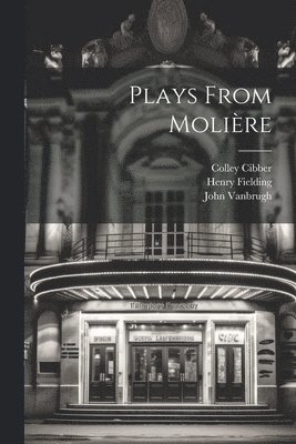 Molière, Henry Fielding, Colley Cibber - Plays From Molière, Häftad