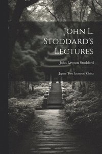 bokomslag John L. Stoddard's Lectures