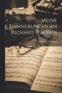 bokomslag Meine Erinnerungen an Richard Wagner