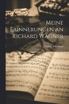 Meine Erinnerungen an Richard Wagner 1