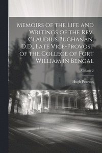 bokomslag Memoirs of the Life and Writings of the Rev. Claudius Buchanan, D.D., Late Vice-Provost of the College of Fort William in Bengal; Volume 2