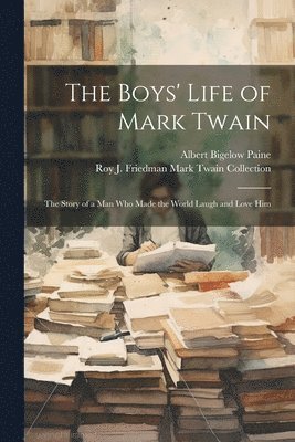 bokomslag The Boys' Life of Mark Twain