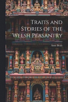 bokomslag Traits and Stories of the Welsh Peasantry