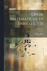 bokomslag Opere Matematiche Di Enrico Betti; Volume 1