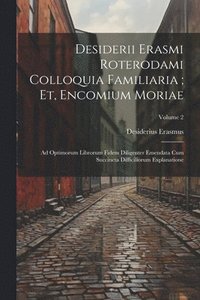 bokomslag Desiderii Erasmi Roterodami Colloquia Familiaria; Et, Encomium Moriae