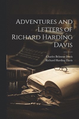 bokomslag Adventures and Letters of Richard Harding Davis