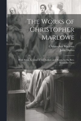 bokomslag The Works of Christopher Marlowe