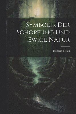 Symbolik Der Schpfung Und Ewige Natur 1