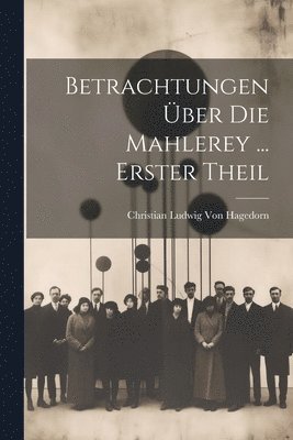 bokomslag Betrachtungen ber Die Mahlerey ... Erster Theil
