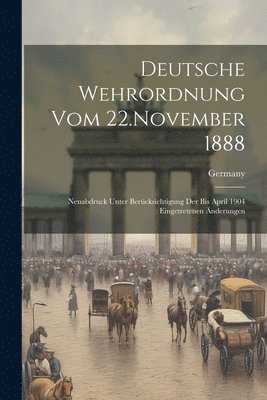 Deutsche Wehrordnung Vom 22.November 1888 1