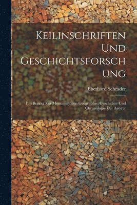 Eberhard Schrader - Keilinschriften Und Geschichtsforschung, Häftad