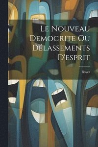 bokomslag Le Nouveau Democrite Ou Dlassements D'esprit
