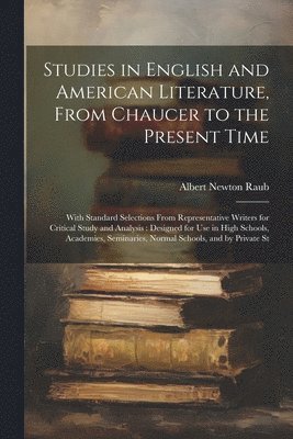 Studies in English and American Literature, From Chaucer to the Present Time 1