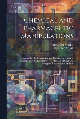 Chemical and Pharmaceutic Manipulations 1