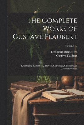 The Complete Works of Gustave Flaubert 1