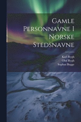Sophus Bugge, Oluf Rygh, Karl Rygh - Gamle Personnavne I Norske Stedsnavne, Häftad