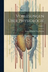 bokomslag Vorlesungen ber Physiologie; Volume 1