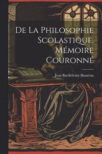 bokomslag De La Philosophie Scolastique, Mmoire Couronn