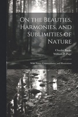 bokomslag On the Beauties, Harmonies, and Sublimities of Nature