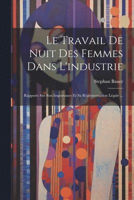 bokomslag Le Travail De Nuit Des Femmes Dans L'industrie