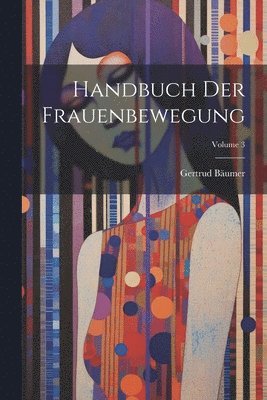 bokomslag Handbuch Der Frauenbewegung; Volume 3