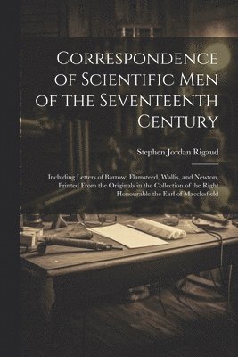 Correspondence of Scientific Men of the Seventeenth Century 1
