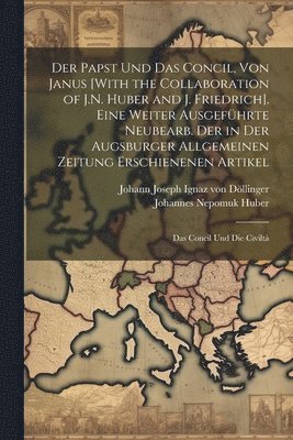 Johann Joseph Ignaz Von Döllinger, Johannes Nepomuk Huber - Papst Und Das Concil, Von Janus [With the Collaboration of J.N. Huber and J. Friedrich]. Eine Weiter Ausgeführte Neubearb. Der in Der Augsburger Allgemeinen Zeitung Erschienenen Artikel, Häftad