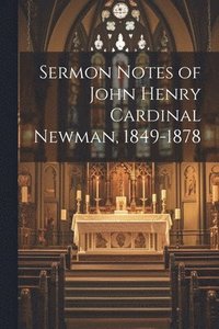 bokomslag Sermon Notes of John Henry Cardinal Newman, 1849-1878