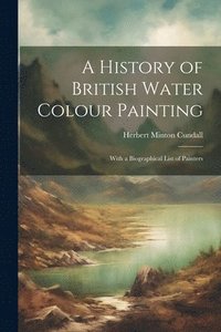 bokomslag A History of British Water Colour Painting