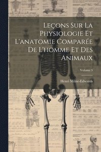 bokomslag Leons Sur La Physiologie Et L'anatomie Compare De L'homme Et Des Animaux; Volume 9