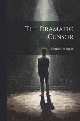 bokomslag The Dramatic Censor