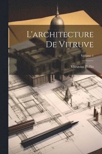 bokomslag L'architecture De Vitruve; Volume 1