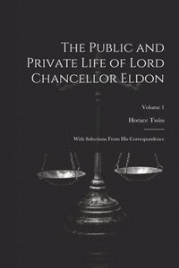 bokomslag The Public and Private Life of Lord Chancellor Eldon