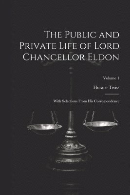 bokomslag The Public and Private Life of Lord Chancellor Eldon