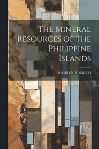 bokomslag Mineral Resources of the Philippine Islands