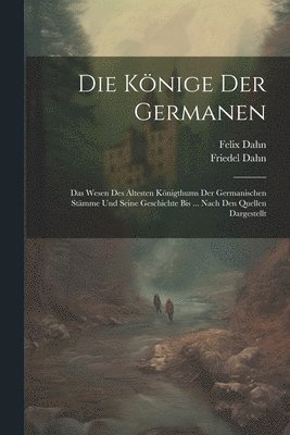 Felix Dahn, Friedel Dahn - Könige Der Germanen, Häftad