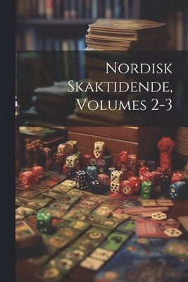 bokomslag Nordisk Skaktidende, Volumes 2-3