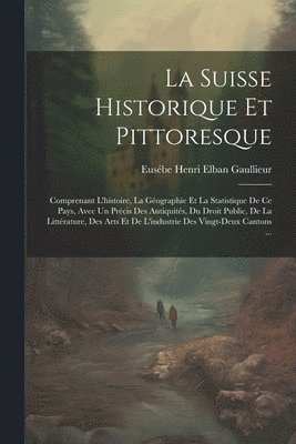 La Suisse Historique Et Pittoresque 1