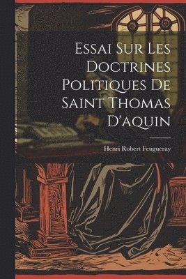 bokomslag Essai Sur Les Doctrines Politiques De Saint Thomas D'aquin