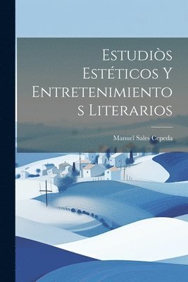 bokomslag Estudis Estticos Y Entretenimientos Literarios