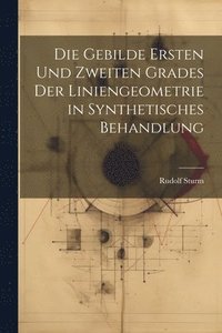 bokomslag Die Gebilde Ersten Und Zweiten Grades Der Liniengeometrie in Synthetisches Behandlung