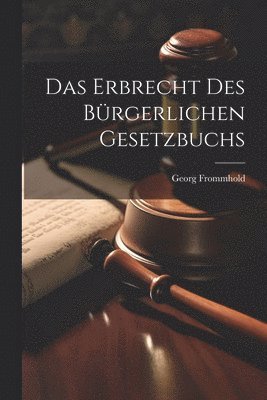 Das Erbrecht Des Brgerlichen Gesetzbuchs 1