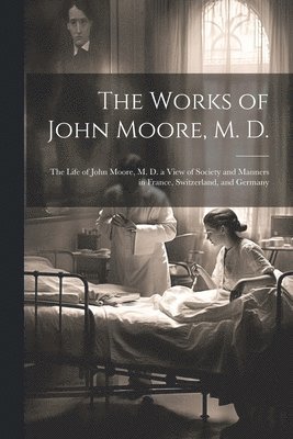 bokomslag Works of John Moore, M. D.