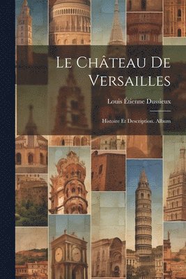 bokomslag Le Chteau De Versailles