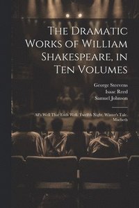 bokomslag The Dramatic Works of William Shakespeare, in Ten Volumes