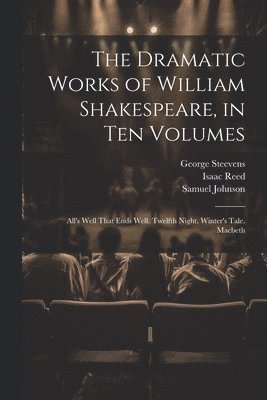 The Dramatic Works of William Shakespeare, in Ten Volumes 1