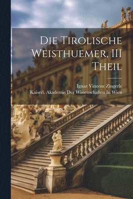 Tirolische Weisthuemer, III Theil