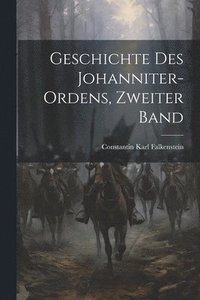 bokomslag Geschichte Des Johanniter-Ordens, Zweiter Band