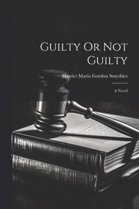 bokomslag Guilty Or Not Guilty; a Novel